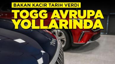 Bakan Kacır tarih verdi: Togg Avrupa yollarında