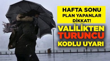 Hafta sonu plan yapanlar dikkat! Valilikten önemli uyarı…