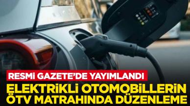 Elektrikli otomobillere ÖTV düzenlemesi: Matrah oranları değişti