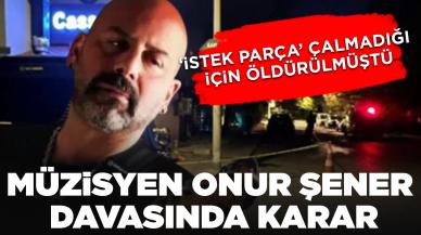 ‘İstek parça’ çalmadığı için öldürülmüştü: Müzisyen Onur Şener davasında karar