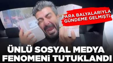 Para balyalarıyla video çekmişti: Ünlü sosyal medya fenomeni tutuklandı