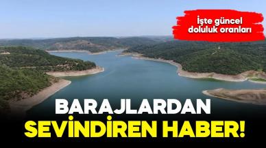 İstanbul'un barajları doluyor!