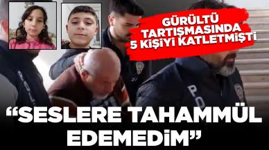 Gürültü tartışmasında 5 kişiyi katletmişti: "Seslere tahammül edemedim"