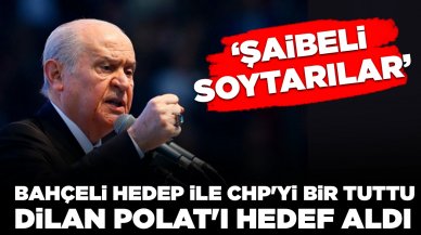 Bahçeli, HEDEP ile CHP'yi bir tuttu, Dilan Polat'ı hedef aldı: 'Şaibeli soytarılar'