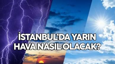 28 Mart 2024 İstanbul hava durumu, yarın hava nasıl olacak?