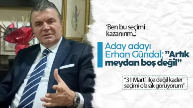 Erhan Gündal: Artık meydan boş değil!