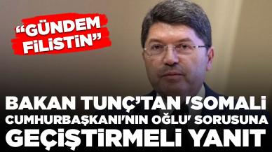 Bakan Tunç'tan 'Somali Cumhurbaşkanı'nın oğlu' sorusuna geçiştirmeli yanıt: Gündem Filistin