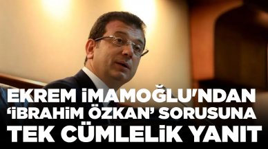 Ekrem İmamoğlu'ndan 'İbrahim Özkan' sorusuna tek cümlelik yanıt