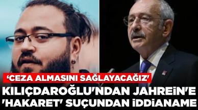 Kılıçdaroğlu'ndan Jahrein'e 'hakaret' suçundan iddianame: 'Ceza almasını sağlayacağız'