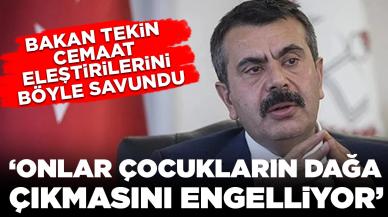 Bakan Tekin cemaat eleştirilerini böyle savundu: 'Onlar çocukların dağa çıkmasını engelliyor'