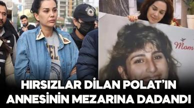 Hırsızlar Dilan Polat'ın annesinin mezarına dadandı