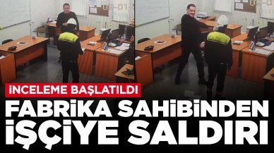 Fabrika sahibinden işçiye saldırı: İnceleme başlatıldı