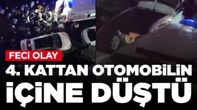 Feci olay! 4. kattan otomobilin içine düştü