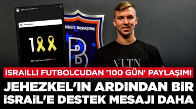 Jehezkel'in ardından bir İsrail'e destek mesajı daha: İsrailli futbolcudan '100 gün' paylaşımı