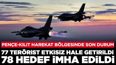 Pençe-Kilit Harekatı bölgesinde son durum: 77 terörist etkisiz hale getirildi, 78 hedef imha edildi