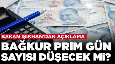 Bakan Işıkhan'dan açıklama: Bağkur prim gün sayısı düşecek mi?