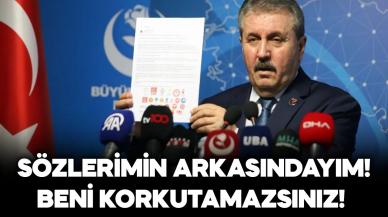 Mustafa Destici: Sözlerimin arkasındayım! Beni partimi, alperenleri korkutamazsınız