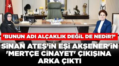 Sinan Ateş’in eşi Akşener'in 'mertçe cinayet' çıkışına arka çıktı: 'Bunun adı alçaklık, namertlik değil de nedir?'