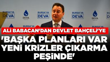 Ali Babacan'dan Devlet Bahçeli'ye: 'Başka planları var, yeni krizler çıkarma peşinde'