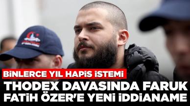 Thodex davasında Faruk Fatih Özer'e yeni iddianame: Binlerce yıl hapis istemi