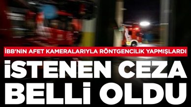 İBB'nin afet kameralarıyla röntgencilik yapmışlardı: İstenen ceza belli oldu