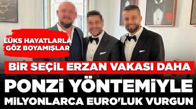 Bir ‘Seçil Erzan’ vakası daha: Ponzi yöntemiyle milyonlarca Euro'luk vurgun