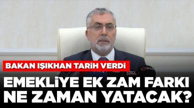 Bakan Işıkhan tarih verdi: Emekliye ek zam farkı ne zaman yatacak?