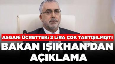 Bakan Işıkhan asgari ücretteki 2 liraya açıklık getirdi