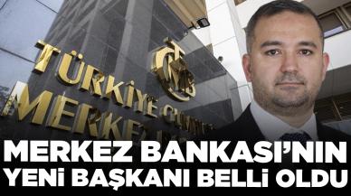 Merkez Bankası'nın yeni başkanı belli oldu