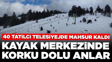 Kayak merkezinde korku dolu anlar: 40 tatilci telesiyejde mahsur kaldı