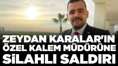 Zeydan Karalar'ın özel kalem müdürüne silahlı saldırı