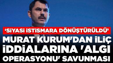 Murat Kurum'dan İliç iddialarına 'algı operasyonu' savunması: 'Vicdansızlıktır, insafsızlıktır'