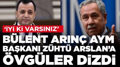 Bülent Arınç, AYM Başkanı Zühtü Arslan’a övgüler dizdi: 'İyi ki varsınız, hep var olasınız'