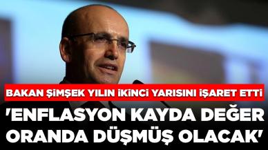 Bakan Şimşek yılın ikinci yarısını işaret etti: 'Enflasyon kayda değer oranda düşmüş olacak'