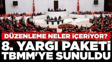 8. Yargı Paketi TBMM'ye sunuldu: Düzenleme neler içeriyor?