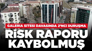 Galeria Sitesi davasında 2’nci duruşma: Risk raporu kaybolmuş