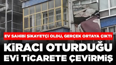 Ev sahibi şikayetçi oldu, gerçek ortaya çıktı: Kiracı oturduğu evi ticarete çevirmiş