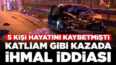 5 kişi hayatını kaybetmişti: Katliam gibi kazada kazada ihmal iddiası