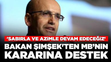 Bakan Şimşek'ten Merkez Bankası'nın kararına destek: 'Sabırla ve azimle devam edeceğiz'