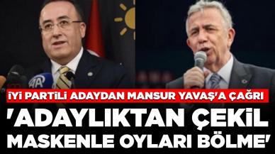 İYİ Partili adaydan Mansur Yavaş'a çağrı: 'Adaylıktan çekil, maskenle oyları bölme'