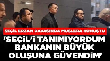 Seçil Erzan davasında Muslera konuştu: 'Seçil'i tanımıyordum, bankanın büyük oluşuna güvendim'