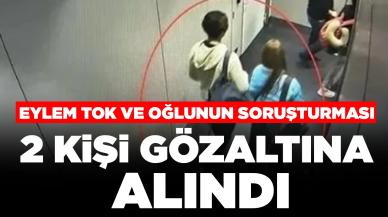 Eylem Tok ve oğlu ile ilgili flaş gelişme: 2 kişi gözaltına alındı