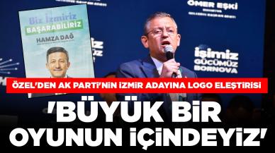 Özgür Özel'den AK Parti'nin İzmir adayı Hamza Dağ'a 'logo' eleştirisi: 'Büyük bir oyunun içindeyiz'