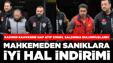 Yaşlı kadının kahvesine hap atıp cinsel saldırıda bulunmuşlardı: Mahkemeden sanıklara 'iyi hal' indirimi