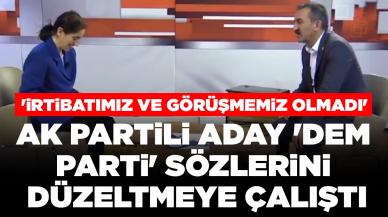 AK Partili aday 'DEM Parti' sözlerini düzeltmeye çalıştı: 'İrtibatımız ve görüşmemiz olmadı'