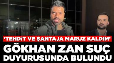 Gökhan Zan suç duyurusunda bulundu: 'Tehdit ve şantajlara maruz kaldım'