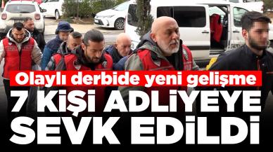 Olaylı maçta yeni gelişme: Yedi kişi adliyeye sevk edildi