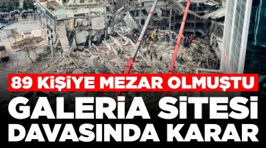 89 kişiye mezar olmuştu: Galeria Sitesi davasında cezalar belli oldu