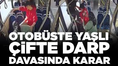 Belediye otobüsündeki yaşlı çifte darp davasında karar