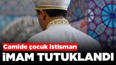 Camide çocuk istismarı: İmam tutuklandı